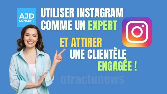 Utiliser Instagram comme un pro et Attirer une Clientèle Engagée